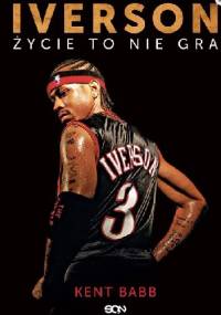 Iverson. Życie to nie gra - Kent Babb