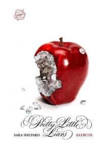 Pretty Little Liars. Zatrute - Sara Shepard