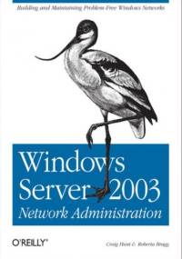 Windows Server 2003 Network Administration - Hunt Craig, Bragg Roberta