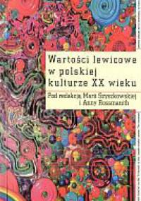 Wartości lewicowe w polskiej kulturze XX wieku - Maria Szyszkowska, Anna Rossmanith