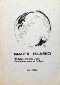 W dzień śmierci Jego; Opowiem wam o Esther (drugi obieg) - Marek Hłasko