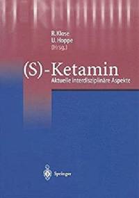 (S)-Ketamin: Aktuelle Interdisziplinäre Aspekte (German Edition) - Roderich Klose