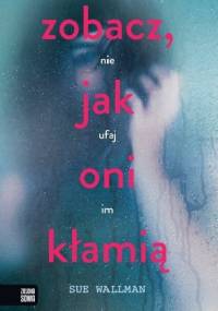 Zobacz, jak oni kłamią - Sue Wallman
