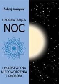 Uzdrawiająca noc. Lekarstwo na niepowodzenia i choroby - Andriej Lewszynow