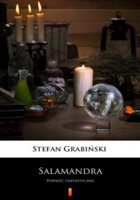 Salamandra. Powieść fantastyczna - Stefan Grabiński