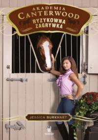 Akademia Canterwood (Tom 12). Ryzykowna zagrywka - Jessica Burkhart