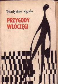 Przygody włóczęgi - Władysław Zgoda
