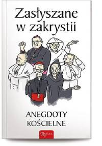 Zasłyszane w zakrystii. Anegdoty kościelne - Janusz Michałowski