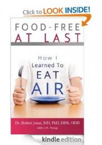 Food-Free at Last: How I Learned to Eat Air - Robert Jones