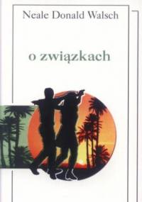 O związkach - Neale Donald Walsch