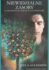 Niewidzialne zasoby. Odnajdywanie darów ducha wewnątrz - Joel S. Goldsmith