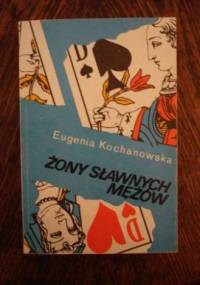 Żony sławnych mężów - Eugenia Kochanowska