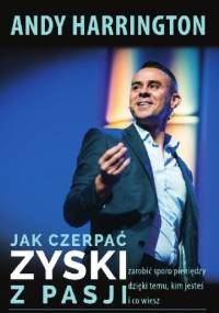 Jak czerpać zyski z pasji - Andy Harrington