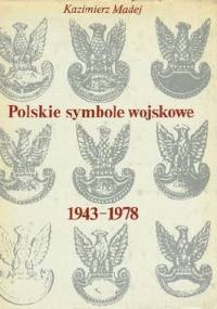 Polskie symbole wojskowe 1943-1978 - Kazimierz Madej