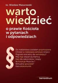 WARTO WIEDZIEĆ - O PRAWIE KOŚCIOŁA W PYTANIACH I ODPOWIEDZIACH - ks. Wiesław Mazurowski