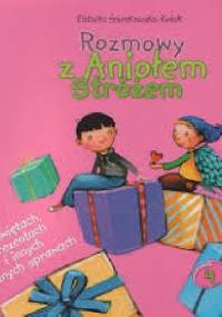 Rozmowy z Aniołem Stróżem o świętach, prezentach i innych ważnych sprawach - Elżbieta Śnieżkowska-Bielak