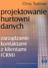 Projektowanie Hurtowni Danych. Zarządzanie Kontaktami z Klientami (CRM) - Chris Todman