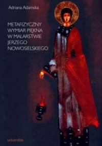 Metafizyczny wymiar piękna w malarstwie Jerzego Nowosielskiego - Adriana Adamska