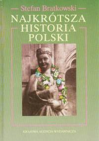 Najkrótsza historia Polski - Stefan Bratkowski
