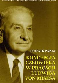 Koncepcja człowieka w pracach Ludwiga von Misesa - Ludwik Papaj
