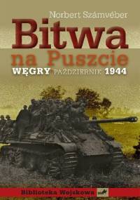 Bitwa na Puszcie. Węgry październik 1944 - Norbert Szamveber