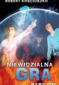 Niewidzialna gra. Babilon - Robert Kościuszko