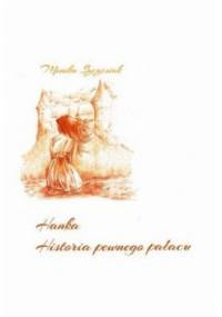 Hanka. Historia pewnego pałacu. - Monika Szczesiak