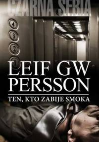 Ten, kto zabije smoka - Leif GW Persson