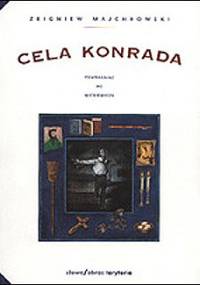 Cela Konrada. Powracając do Mickiewicza - Zbigniew Majchrowski