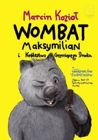 Wombat Maksymilian i Królestwo Grzmiącego Smoka - Marcin Kozioł