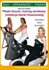Płaski brzuch, trening aerobowy (redukcja tkanki tłuszczowej) - Katarzyna Matella