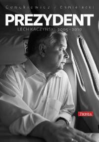 Prezydent Lech Kaczyński 2005-2010 - Sławomir Cenckiewicz, Adam Chmielecki