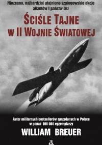 Ściśle tajne w II wojnie światowej - William B. Breuer