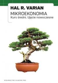 Mikroekonomia. Kurs średni. Ujęcie nowoczesne - Hal R. Varian