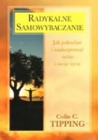 Radykalne samowybaczanie - Colin C. Tipping