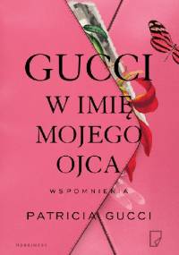 Gucci. W imię mojego ojca - Patricia Gucci