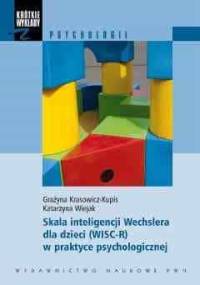 Skala inteligencji Wechslera dla dzieci (WISC-R) w praktyce psychologicznej - Grażyna Krasowicz-Kupis, Katarzyna Wiejak