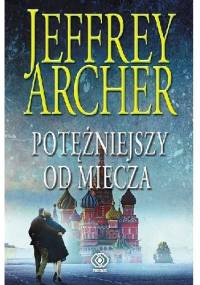 Potężniejszy od miecza - Jeffrey Archer