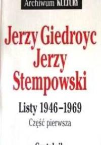 Listy 1946-1969. Cz. 1 - Jerzy Giedroyć, Jerzy Stempowski
