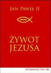 Żywot Jezusa - Jan Paweł II