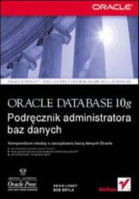 Oracle Database 10g. Podręcznik administratora baz danych - Bob Bryla, Kevin Loney