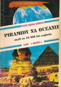 Piramidy na oceanie, czyli co 10 000 lat zagłada - Piotr Gągała-Sarmata