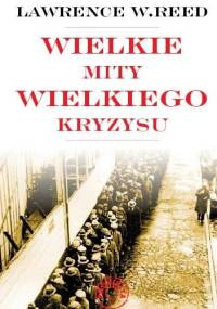 Wielkie mity Wielkiego Kryzysu - Lawrence W. Reed