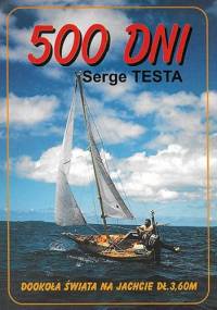 500 dni: Rekordowa podróż dookoła świata na 3,6-metrowym jachcie - Serge Testa