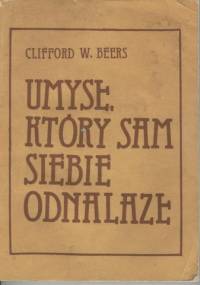 Umysł, który sam siebie odnalazł - Clifford W. Beers