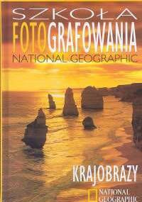 Szkoła fotografowania National Geographic. Krajobrazy - Robert Caputo