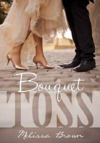Bouquet Toss - Melissa Brown