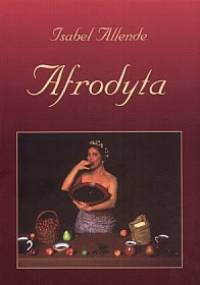 Afrodyta: opowiadania, przepisy i innego rodzaju afrodyzjaki - Isabel Allende
