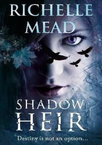 Shadow Heir - Richelle Mead