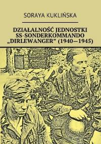 Działalność jednostki SS Sonderkommando "Dirlewanger" (1940-1945) - Soraya Kuklińska